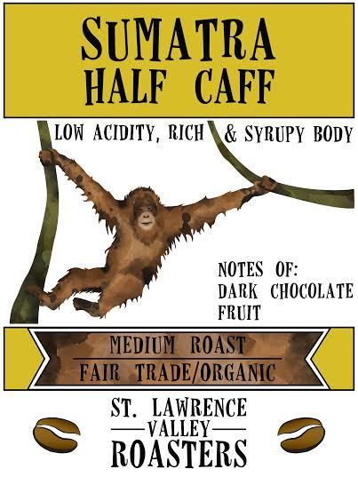 Sumatra Half Caff: medium roast, low acidity, rich & syrupy body. Notes of dark chocolate and fruit